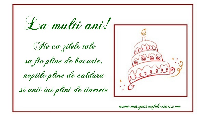 Felicitari aniversare De Zi De Nastere - Fie ca zilele tale sa fie pline de bucurie, noptile pline de caldura si anii tai plini de tinerete