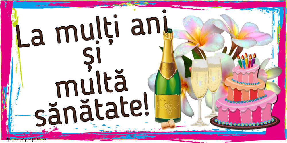 Felicitari aniversare De Zi De Nastere - La mulți ani și multă sănătate!