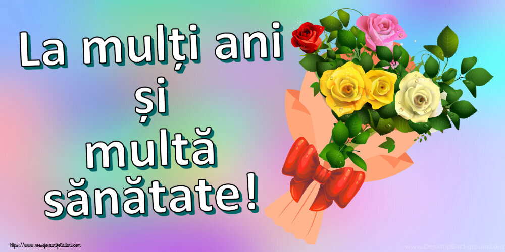 Felicitari aniversare De Zi De Nastere - La mulți ani și multă sănătate!