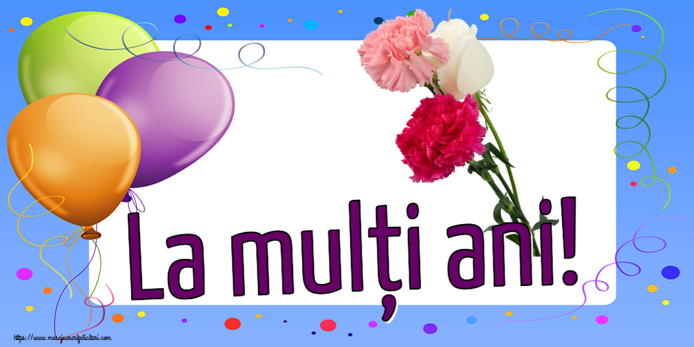 Felicitari aniversare De Zi De Nastere - La mulți ani!