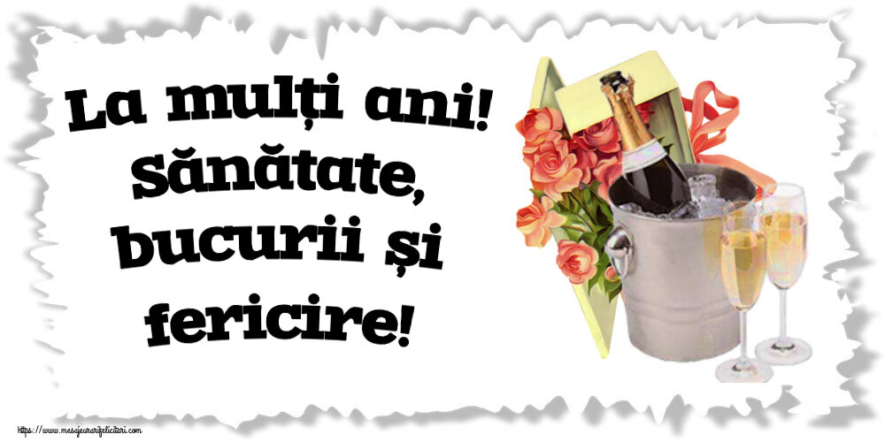 Felicitari aniversare De Zi De Nastere - La mulți ani! Sănătate, bucurii și fericire!