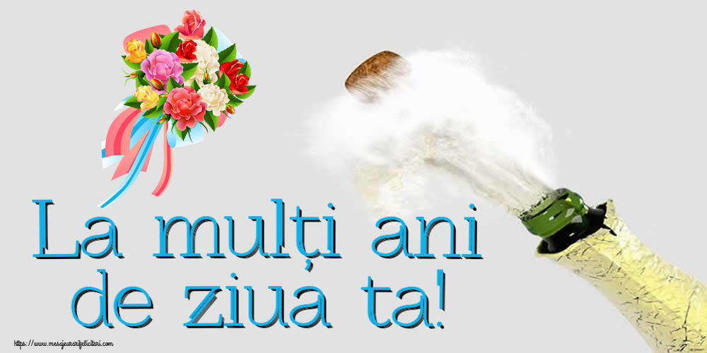 Felicitari aniversare De Zi De Nastere - La mulți ani de ziua ta!