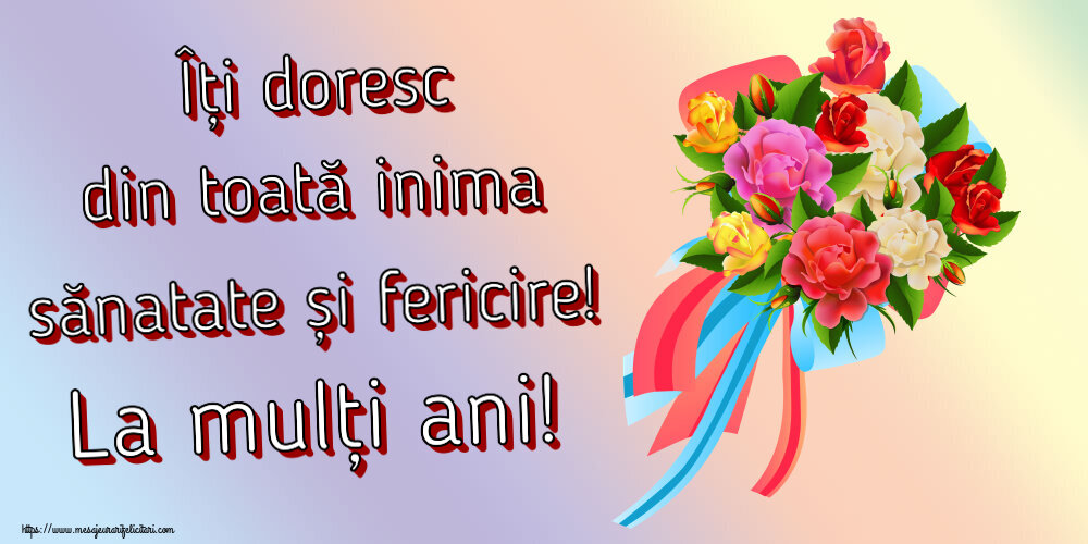 Felicitari aniversare De Zi De Nastere - Îți doresc din toată inima sănatate și fericire! La mulți ani!