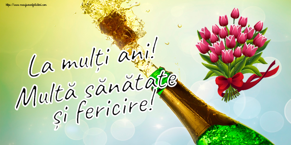 Felicitari aniversare De Zi De Nastere - La mulți ani! Multă sănătate și fericire!