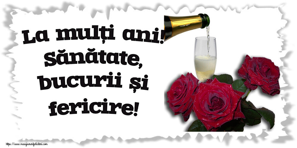 Felicitari aniversare De Zi De Nastere - La mulți ani! Sănătate, bucurii și fericire!