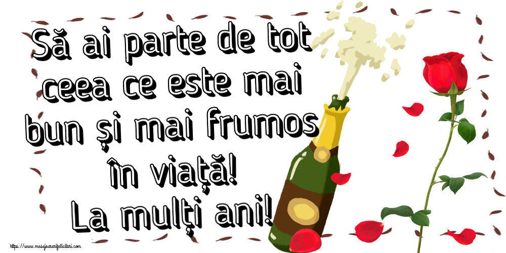 Felicitari aniversare De Zi De Nastere - Să ai parte de tot ceea ce este mai bun și mai frumos în viață! La mulți ani!