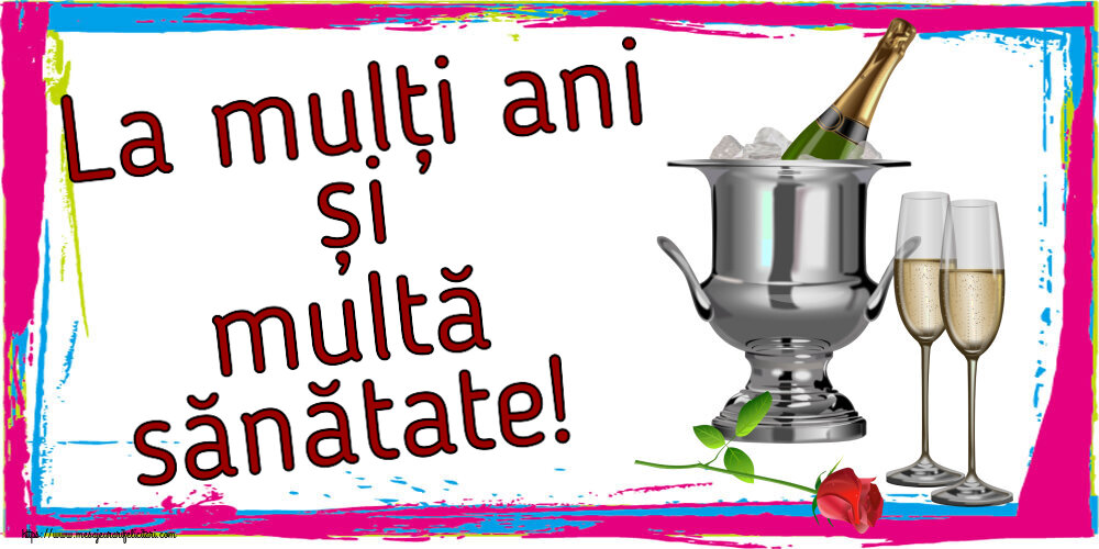 Felicitari aniversare De Zi De Nastere - La mulți ani și multă sănătate!