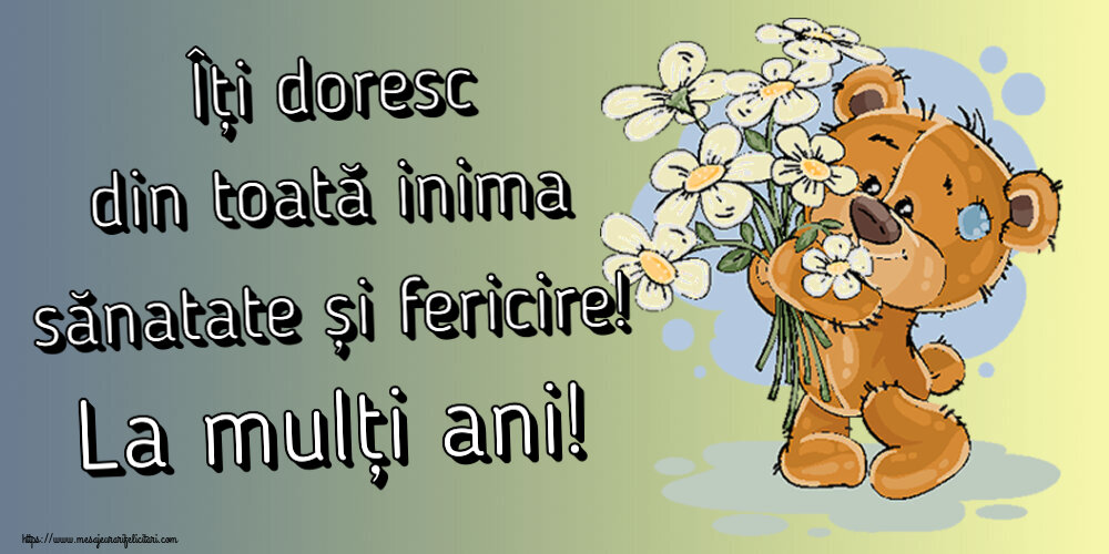 Felicitari aniversare De Zi De Nastere - Îți doresc din toată inima sănatate și fericire! La mulți ani!