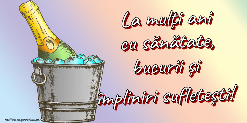 Felicitari aniversare De Zi De Nastere - La mulți ani cu sănătate, bucurii și împliniri sufletești!