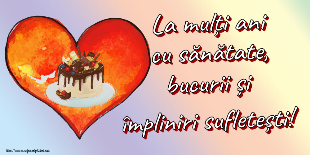 Felicitari aniversare De Zi De Nastere - La mulți ani cu sănătate, bucurii și împliniri sufletești!