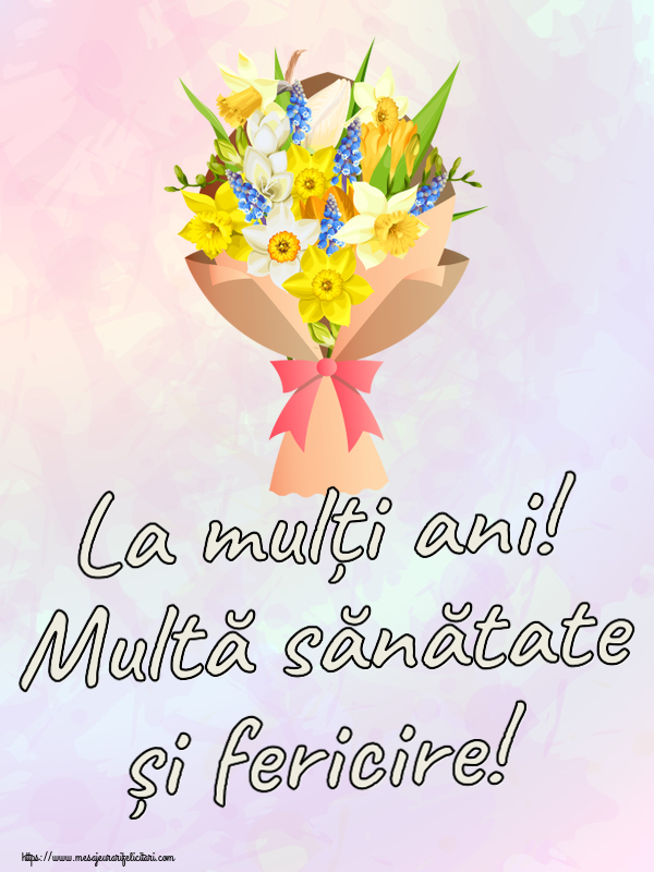 Felicitari aniversare De Zi De Nastere - La mulți ani! Multă sănătate și fericire!