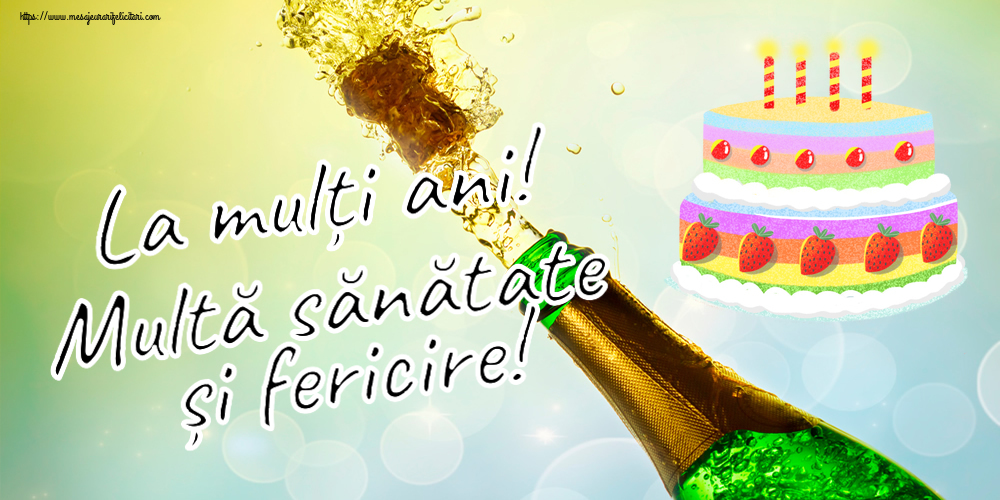 Felicitari aniversare De Zi De Nastere - La mulți ani! Multă sănătate și fericire!