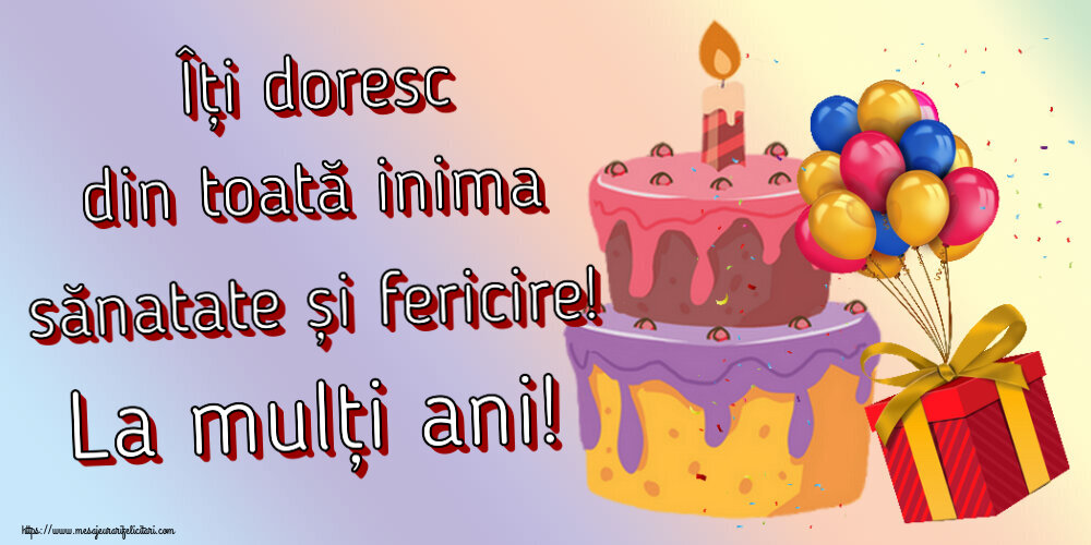 Felicitari aniversare De Zi De Nastere - Îți doresc din toată inima sănatate și fericire! La mulți ani!