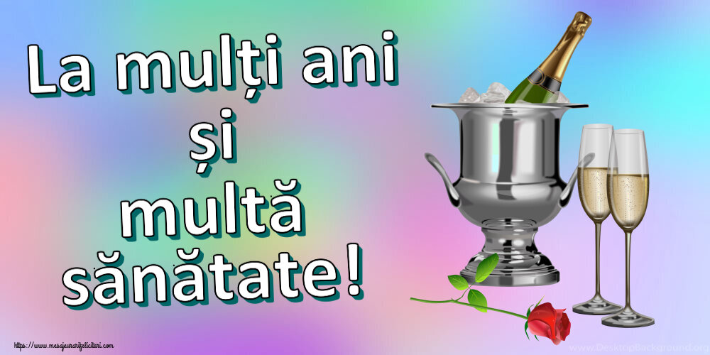 Felicitari aniversare De Zi De Nastere - La mulți ani și multă sănătate!