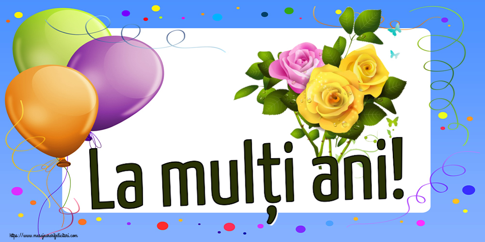 Felicitari aniversare De Zi De Nastere - La mulți ani!