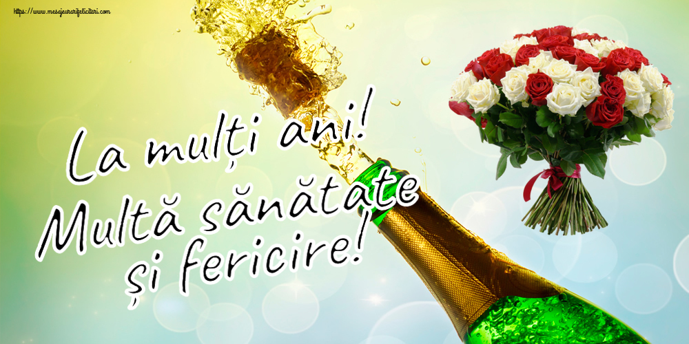 Felicitari aniversare De Zi De Nastere - La mulți ani! Multă sănătate și fericire!