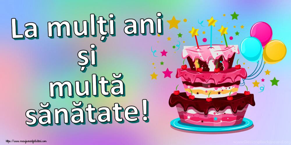 Felicitari aniversare De Zi De Nastere - La mulți ani și multă sănătate!