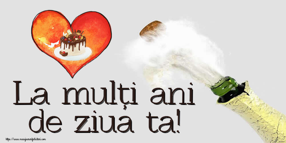 Felicitari aniversare De Zi De Nastere - La mulți ani de ziua ta!