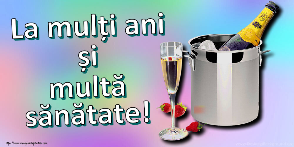 Felicitari aniversare De Zi De Nastere - La mulți ani și multă sănătate!