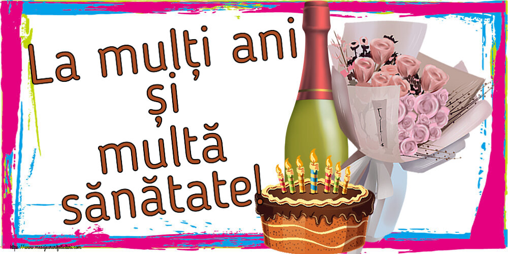 Felicitari aniversare De Zi De Nastere - La mulți ani și multă sănătate!