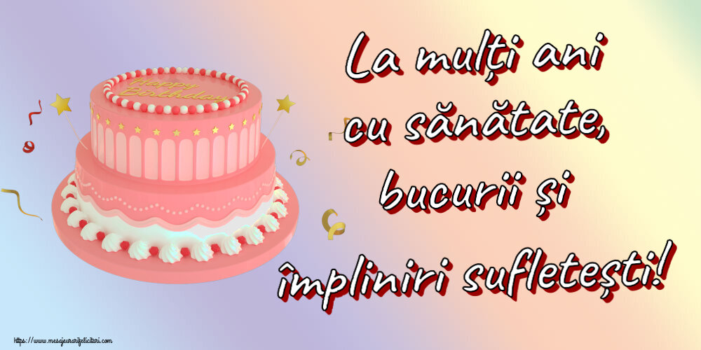 Felicitari aniversare De Zi De Nastere - La mulți ani cu sănătate, bucurii și împliniri sufletești!