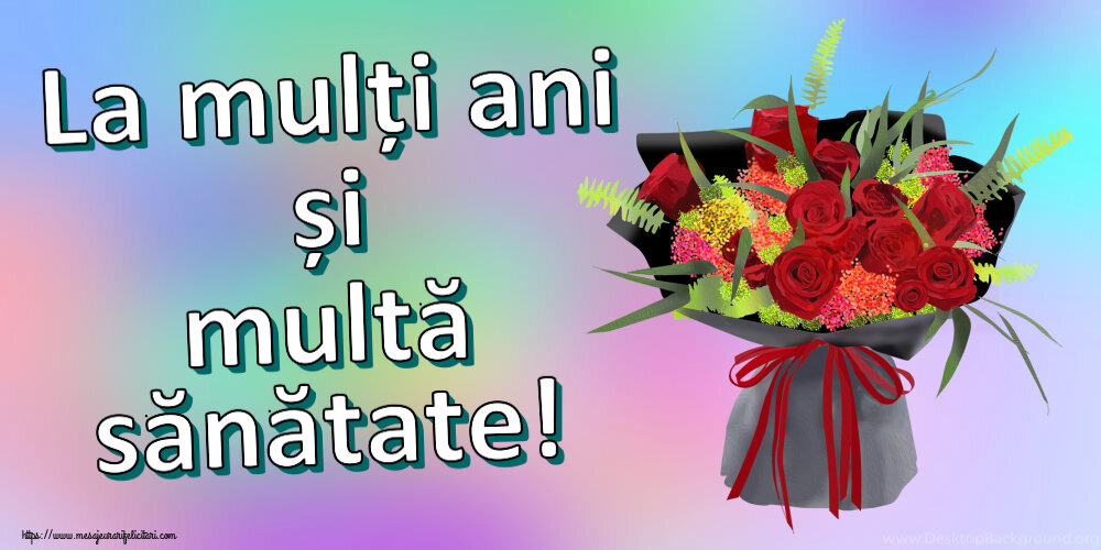 Felicitari aniversare De Zi De Nastere - La mulți ani și multă sănătate!