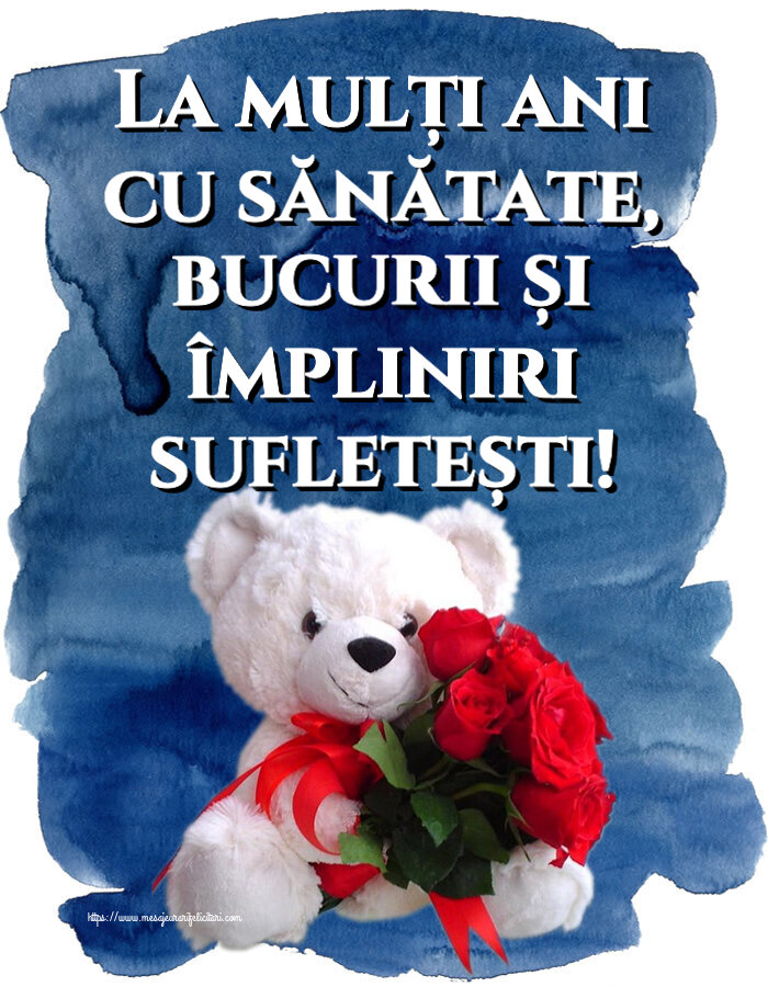 Felicitari aniversare De Zi De Nastere - La mulți ani cu sănătate, bucurii și împliniri sufletești!