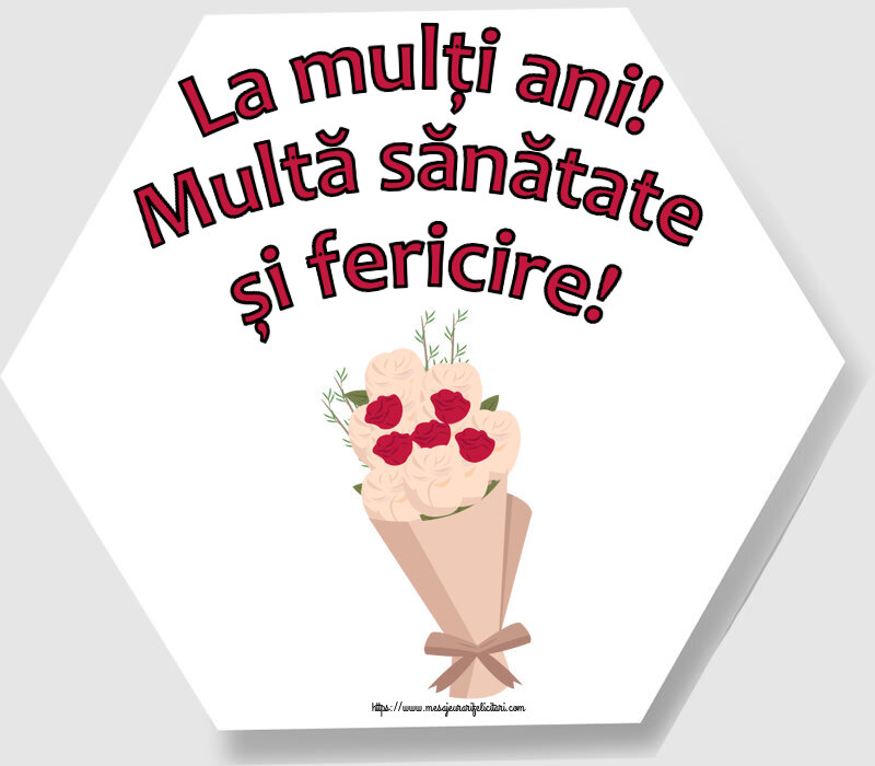 Felicitari aniversare De Zi De Nastere - La mulți ani! Multă sănătate și fericire!