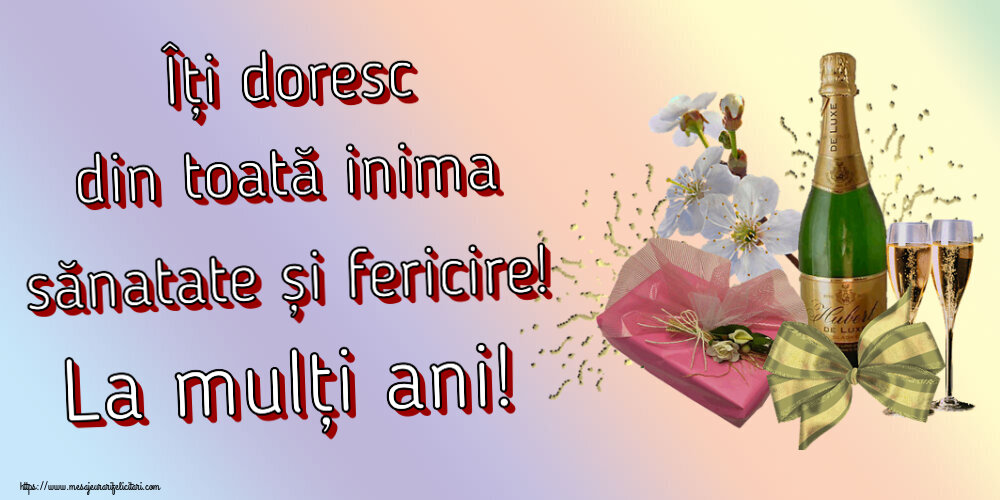 Felicitari aniversare De Zi De Nastere - Îți doresc din toată inima sănatate și fericire! La mulți ani!