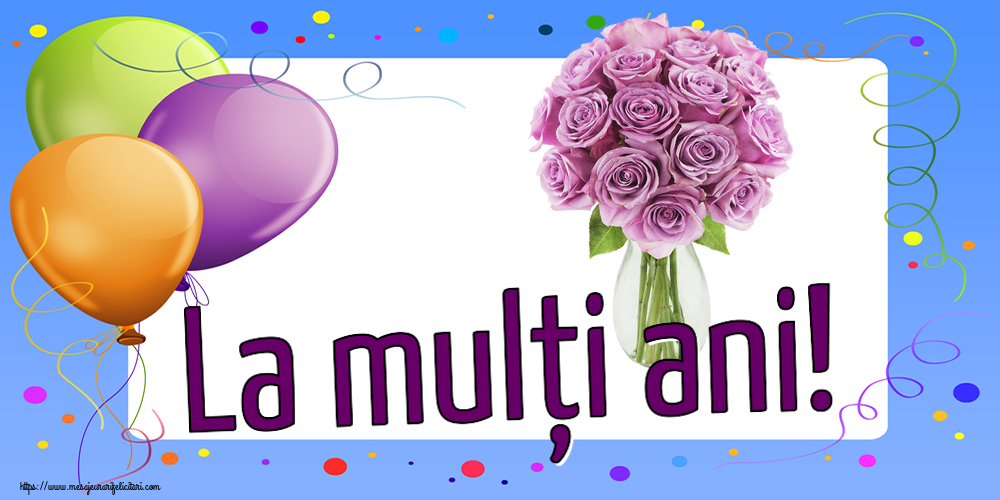 Felicitari aniversare De Zi De Nastere - La mulți ani!