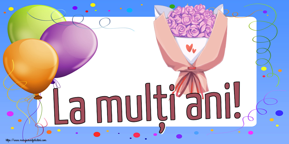 Felicitari aniversare De Zi De Nastere - La mulți ani!