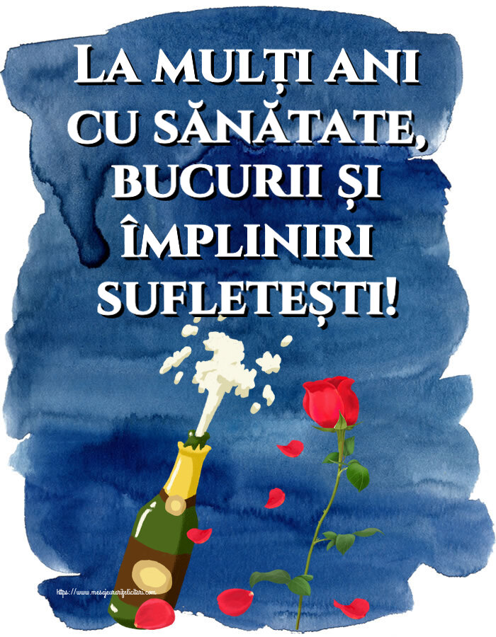 Felicitari aniversare De Zi De Nastere - La mulți ani cu sănătate, bucurii și împliniri sufletești!