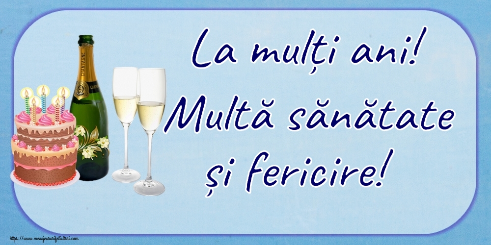 Felicitari aniversare De Zi De Nastere - La mulți ani! Multă sănătate și fericire!