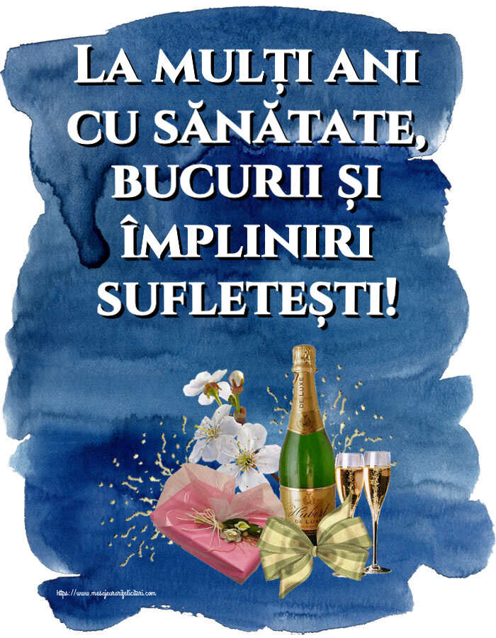 Felicitari aniversare De Zi De Nastere - La mulți ani cu sănătate, bucurii și împliniri sufletești!