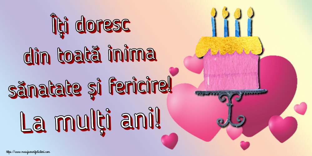 Felicitari aniversare De Zi De Nastere - Îți doresc din toată inima sănatate și fericire! La mulți ani!