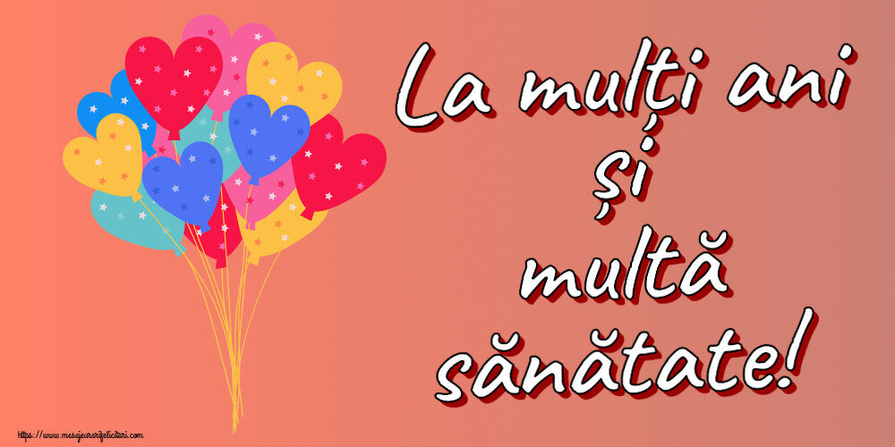 Felicitari aniversare De Zi De Nastere - La mulți ani și multă sănătate!