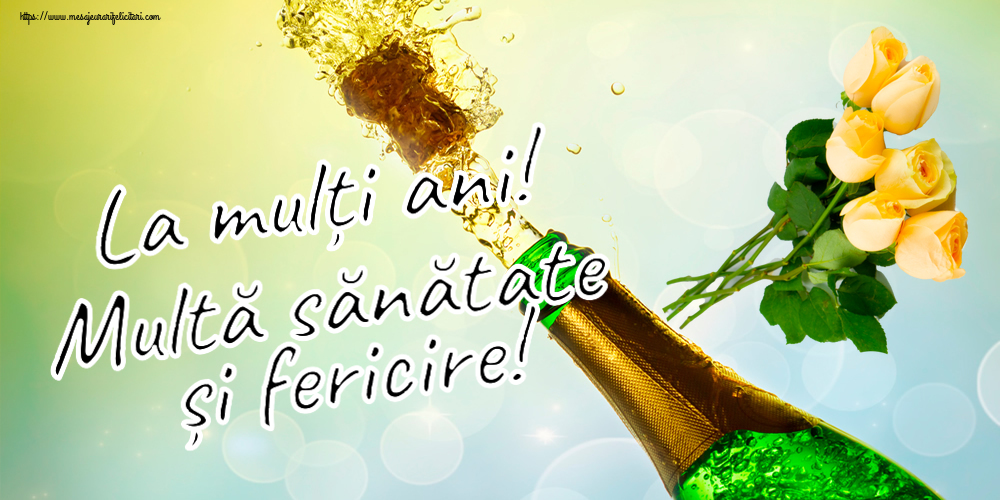 Felicitari aniversare De Zi De Nastere - La mulți ani! Multă sănătate și fericire!