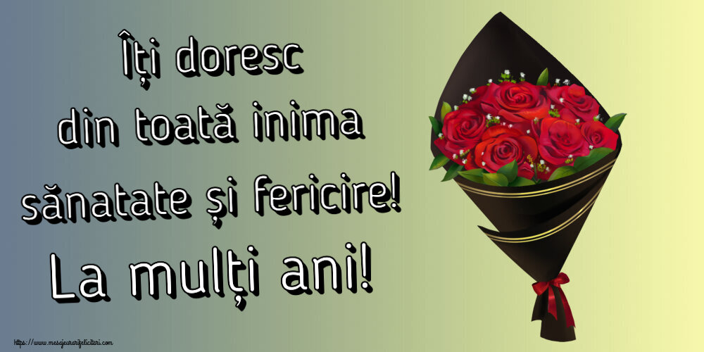 Felicitari aniversare De Zi De Nastere - Îți doresc din toată inima sănatate și fericire! La mulți ani!