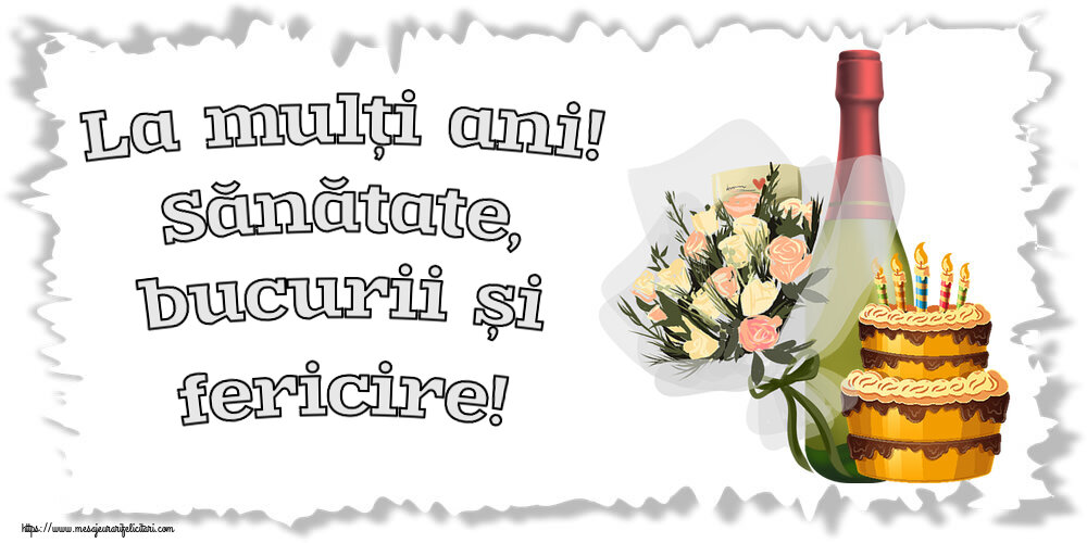 Felicitari aniversare De Zi De Nastere - La mulți ani! Sănătate, bucurii și fericire!