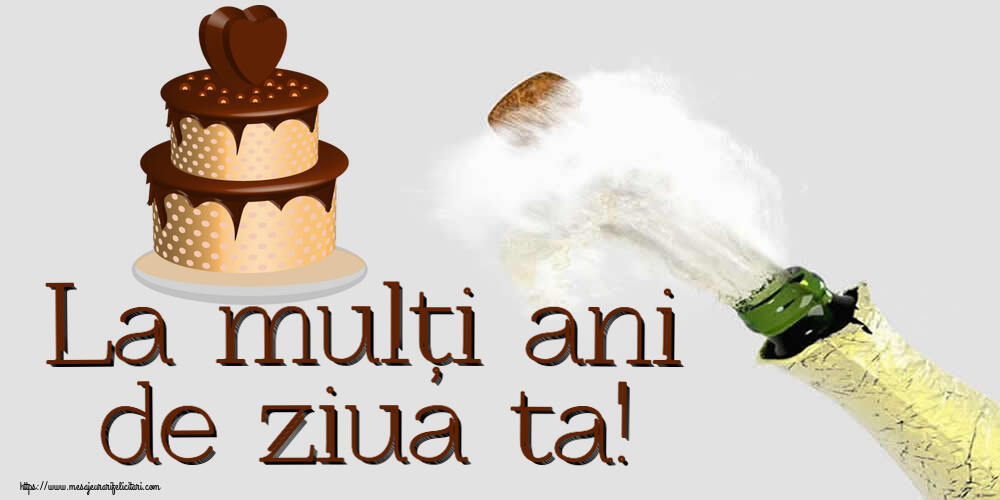 Felicitari aniversare De Zi De Nastere - La mulți ani de ziua ta!