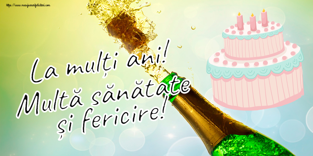 Felicitari aniversare De Zi De Nastere - La mulți ani! Multă sănătate și fericire!