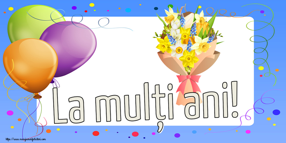 Felicitari aniversare De Zi De Nastere - La mulți ani!