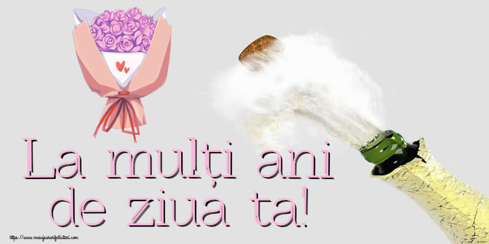 Felicitari aniversare De Zi De Nastere - La mulți ani de ziua ta!