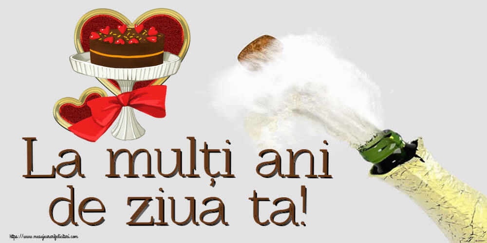 Felicitari aniversare De Zi De Nastere - La mulți ani de ziua ta!