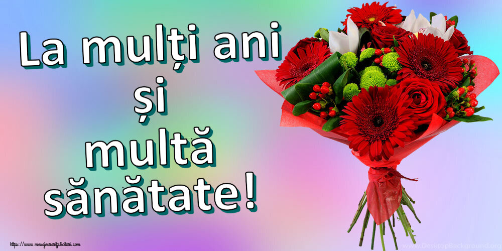 Felicitari aniversare De Zi De Nastere - La mulți ani și multă sănătate!