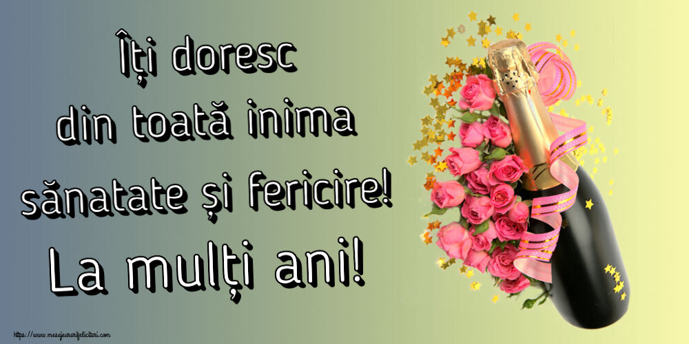 Felicitari aniversare De Zi De Nastere - Îți doresc din toată inima sănatate și fericire! La mulți ani!