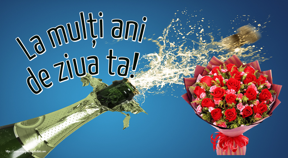 Felicitari aniversare De Zi De Nastere - La mulți ani de ziua ta!