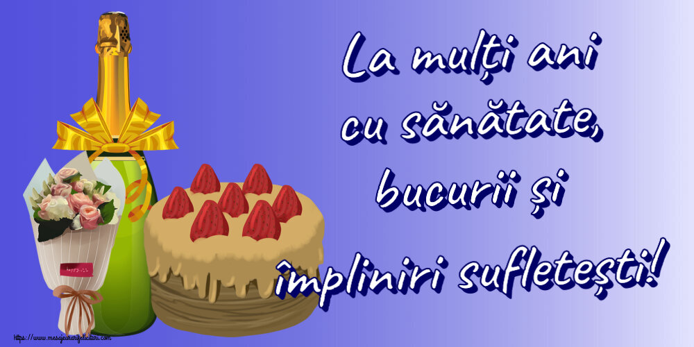 Felicitari aniversare De Zi De Nastere - La mulți ani cu sănătate, bucurii și împliniri sufletești!