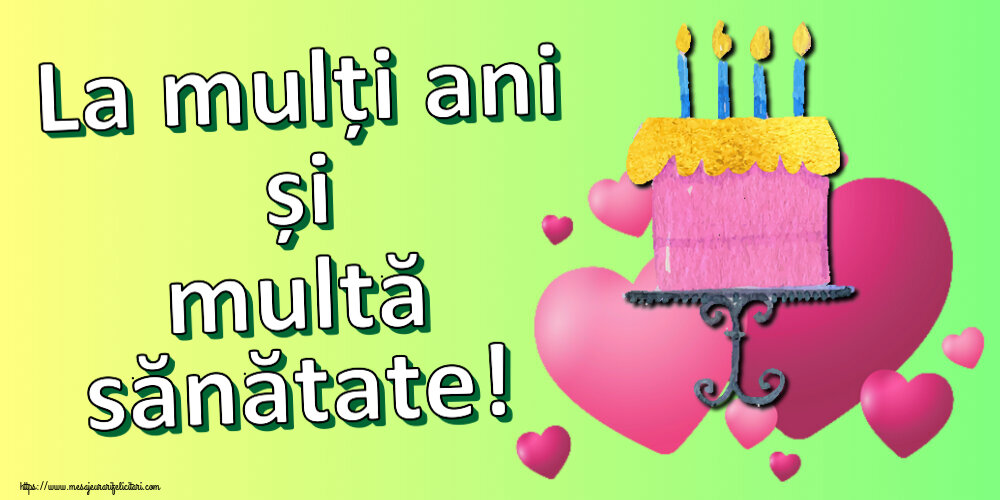 Felicitari aniversare De Zi De Nastere - La mulți ani și multă sănătate!