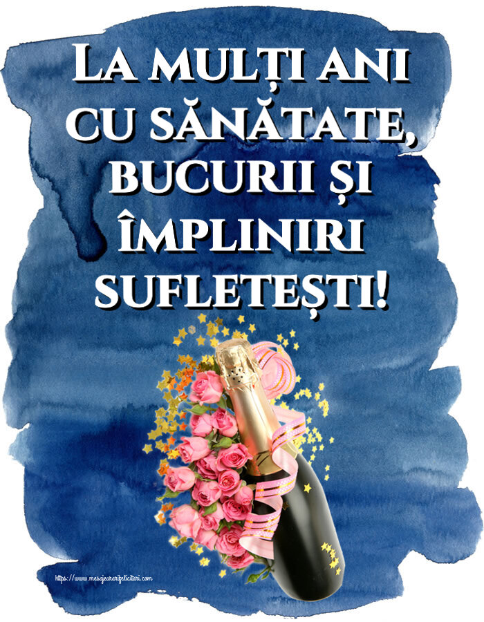 Felicitari aniversare De Zi De Nastere - La mulți ani cu sănătate, bucurii și împliniri sufletești!